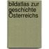 Bildatlas zur Geschichte Österreichs
