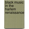 Black Music In The Harlem Renaissance by Jr. Floyd
