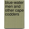 Blue-Water Men and Other Cape Codders by Katharine Crosby