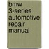 Bmw 3-Series Automotive Repair Manual