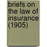 Briefs On The Law Of Insurance (1905) door Roger William Cooley