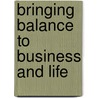 Bringing Balance to Business and Life by Norman L. Gaither