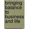 Bringing Balance to Business and Life door Norman L. Gaither