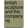 British Sculpture And The Company Raj by Barbara Groseclose