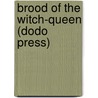Brood Of The Witch-Queen (Dodo Press) by Sax Rohmer