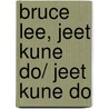 Bruce Lee, Jeet Kune Do/ Jeet Kune Do door Bruce Lee