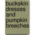 Buckskin Dresses and Pumpkin Breeches