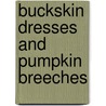 Buckskin Dresses and Pumpkin Breeches door Kate Havelin