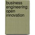 Business Engineering: Open Innovation