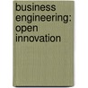 Business Engineering: Open Innovation door Ilyas Atas