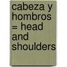 Cabeza Y Hombros = Head And Shoulders door Janelle Bell-Martin
