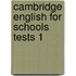 Cambridge English For Schools Tests 1