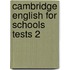 Cambridge English For Schools Tests 2
