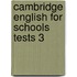 Cambridge English For Schools Tests 3