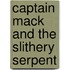 Captain Mack And The Slithery Serpent