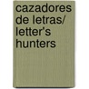 Cazadores de letras/ Letter's Hunters by Ana Maria Shua