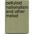 Celluloid Nationalism and Other Melod