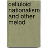 Celluloid Nationalism and Other Melod door Susan Dever
