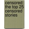 Censored: The Top 25 Censored Stories door Peter Phillips