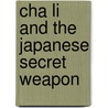 Cha Li And The Japanese Secret Weapon door John Bown