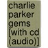 Charlie Parker Gems [With Cd (Audio)]