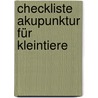 Checkliste Akupunktur für Kleintiere door Marion Müller