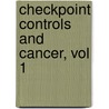 Checkpoint Controls and Cancer, Vol 1 door Axel H. Schonthal