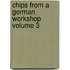 Chips From A German Workshop Volume 3