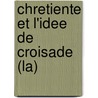 Chretiente Et L'Idee De Croisade (La) door Paul Alphandery