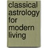 Classical Astrology For Modern Living