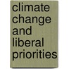 Climate Change And Liberal Priorities by Gideon Calder