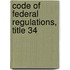 Code of Federal Regulations, Title 34