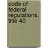 Code of Federal Regulations, Title 40