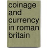 Coinage and Currency in Roman Britain by Carol Humphrey Vivian Sutherland
