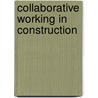 Collaborative Working In Construction door Dino Bouchlaghem