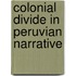 Colonial Divide In Peruvian Narrative