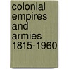 Colonial Empires and Armies 1815-1960 door V.G. Kiernan