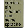 Comics - Ein Medium Und Seine Sprache by Jonas Morgenthaler
