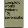Complete Works (Volume 12); Sevenoaks door Josiah Gilbert Holland