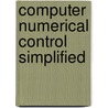 Computer Numerical Control Simplified door Stephen F. Krar