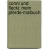 Conni und Flecki: Mein Pferde-Malbuch door Hanna Sörensen