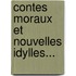 Contes Moraux Et Nouvelles Idylles...