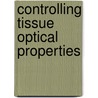 Controlling Tissue Optical Properties door Valery V. Tuchin