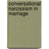 Conversational Narcissism In Marriage door Nancy Hazen-Swann