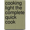 Cooking Light The Complete Quick Cook door PhD Bruce Weinstein