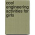 Cool Engineering Activities For Girls