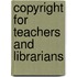 Copyright for Teachers and Librarians