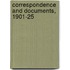 Correspondence And Documents, 1901-25