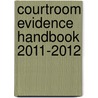 Courtroom Evidence Handbook 2011-2012 door Steven J. Goode