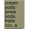 Cream Soda: Jones Soda, Triple Xxx, A by Source Wikipedia